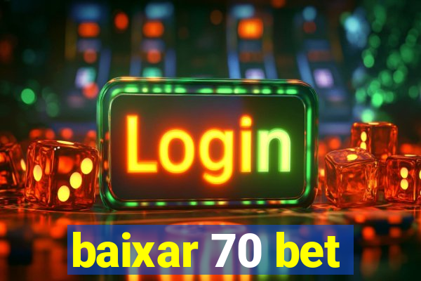 baixar 70 bet